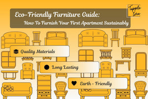 Eco-Friendly Furniture Guide: How To Furnish Your First Apartment Sustainably