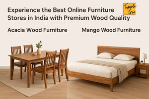 Experience the Best Online Furniture Stores in India with Premium Wood Quality