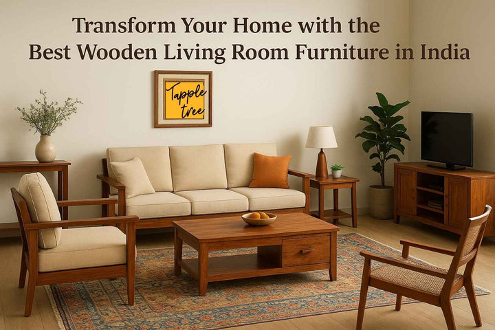 Transform Your Home with the Best Wooden Living Room Furniture in India Introduction